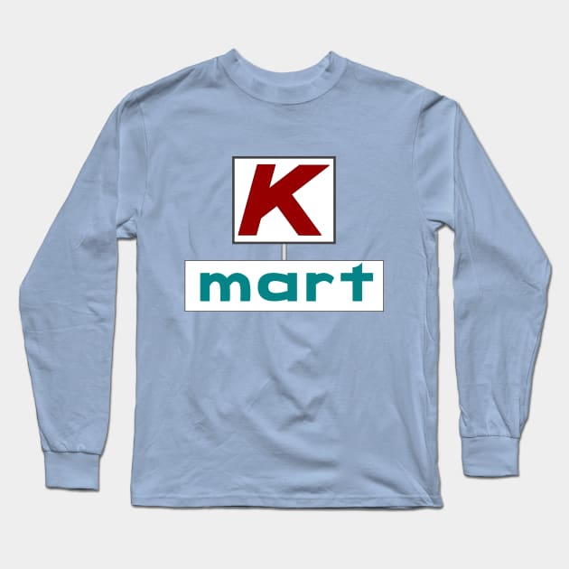 K-Mart Sign Long Sleeve T-Shirt by carcinojen